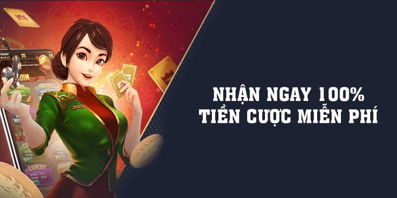 Nhận ngay 100% tiền cược miễn phí 